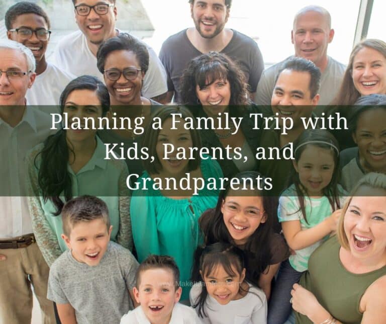 Planning a Family Trip with Kids, Parents, and Grandparents