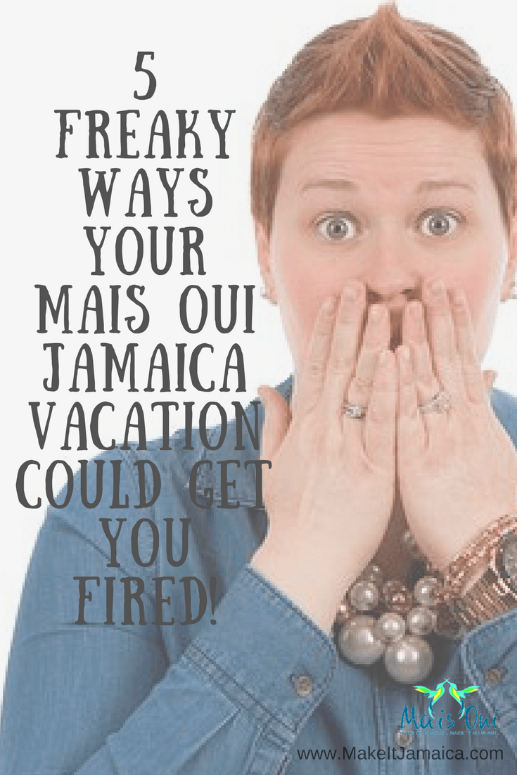 5 Freaky Ways Your Mais Oui Jamaica Vacation Could Get You Fired. Image Source: Max Pixel