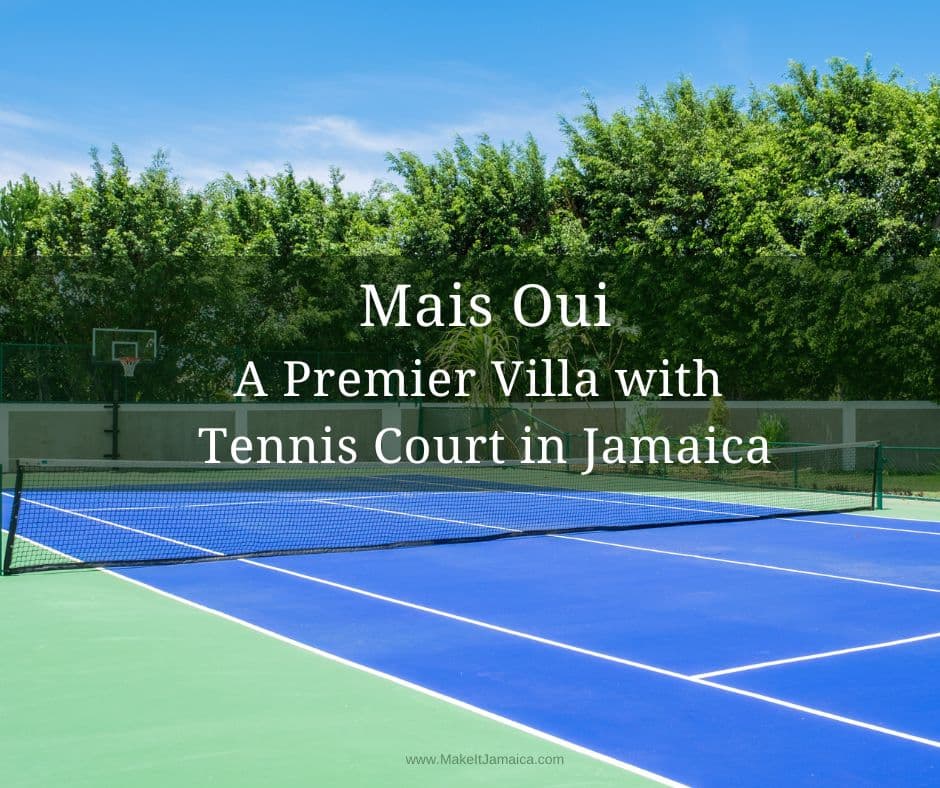 Mais Oui Villa with Tennis Court in Jamaica
